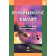 Podręczniki dla gimnazjum - Zrozumieć świat 3 Podręcznik. Klasa 1-3 Gimnazjum Fizyka - Barbara Sagnowska - miniaturka - grafika 1