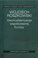 Religia i religioznawstwo - Dechrystianizacja współczesnej Europy Roszkowski Wojciech - miniaturka - grafika 1