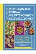 Książki kucharskie - AirFryer Przyrządzanie potraw we frytkownicy beztłuszczowej - miniaturka - grafika 1