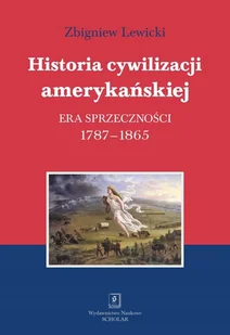 Historia cywilizacji amerykańskiej. Tom 2. Era sprzeczności - Polityka i politologia - miniaturka - grafika 1