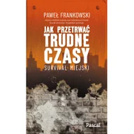 Pozostałe książki - Jak przetrwać trudne czasy. Survival miejski - miniaturka - grafika 1