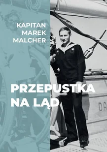 SORUS Przepustka na ląd - Kapitan Marek Melcher - Felietony i reportaże - miniaturka - grafika 1