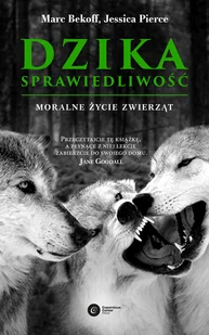 Marc Bekoff; Jessica Pierce Dzika sprawiedliwość Moralne życie zwierząt e-book) - E-booki - podręczniki - miniaturka - grafika 1