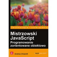 Książki o programowaniu - Helion Andrea Chiarelli Mistrzowski JavaScript. Programowanie zorientowane obiektowo - miniaturka - grafika 1