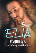 Biografie i autobiografie - Brat Elia. Stygmatyk, który sfotografował Jezusa - miniaturka - grafika 1