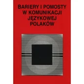 Felietony i reportaże - Bariery i pomosty w komunikacji językowej Polaków - Jerzy Bartmiński, Urszula Majer-Baranowska - miniaturka - grafika 1