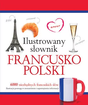 Olesiejuk Sp. z o.o. Ilustrowany słownik francusko-polski - Tadeusz Woźniak