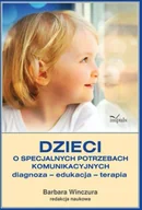 Pedagogika i dydaktyka - Dzieci o specjalnych potrzebach komunikacyjnych - red. Barbara Winczura - miniaturka - grafika 1
