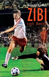 Zibi, czyli Boniek - Sport i wypoczynek - miniaturka - grafika 1