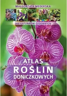 SBM Małgorzata Mederska Atlas roślin doniczkowych. 200 gatunków - Rośliny i zwierzęta - miniaturka - grafika 3