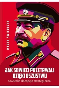 Fronda Jak Sowieci przetrwali dzięki oszustwu. Sowiecka decepcja strategiczna Marek Świerczek - Historia świata - miniaturka - grafika 2