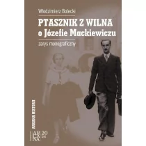 Ptasznik z Wilna o Józefie Mackiewiczu - Włodzimierz Bolecki - Pamiętniki, dzienniki, listy Ptasznik z Wilna o Józefie Mackiewiczu - Włodzimierz Bolecki - Pamiętniki, dzienniki, listy - miniaturka - grafika 1