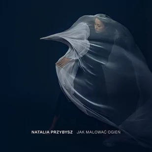 Natalia Przybysz Jak malować ogień Digipack) - Soul - miniaturka - grafika 1