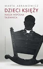 Publicystyka - Dzieci księży. Nasza wspólna tajemnica - miniaturka - grafika 1