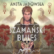 Audiobooki dla dzieci i młodzieży - Szamański blues. Szamańska seria. Tom 1 - miniaturka - grafika 1