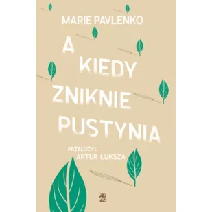 A kiedy zniknie pustynia - Literatura popularno naukowa dla młodzieży - miniaturka - grafika 5