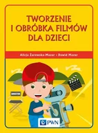 Książki o kulturze i sztuce - Żarowska-Mazur Alicja Tworzenie i obróbka filmów dla dzieci - miniaturka - grafika 1