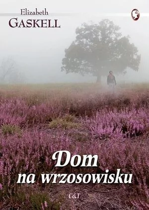 C&T Dom na wrzosowisku - Elizabeth Gaskell