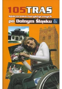105 tras spacerowo turystycznych po Dolnym Śląsku - Przewodniki - miniaturka - grafika 1