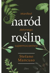 Naród Roślin. Manifest zielonego supermocarstwa - Dom i ogród - miniaturka - grafika 1