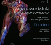 Zdrowie - poradniki - Zaawansowane techniki mięśniowo-powięziowe Tom 1 - Luchau Til - miniaturka - grafika 1