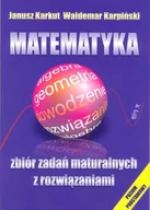 Materiały pomocnicze dla uczniów - Karkut Janusz,  Karpiński Waldemar Matematyka Zbiór zadań maturalnych z rozwiązaniami - miniaturka - grafika 1