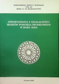 Książki o kulturze i sztuce - Sprawozdania z działalności muzeów pomorza środkowego w roku 2005 - miniaturka - grafika 1