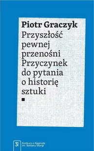 Przyszłość pewnej przenośni - Piotr Graczyk - Książki o kulturze i sztuce - miniaturka - grafika 1