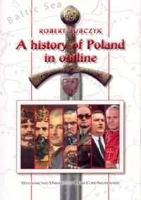 A history of Poland in outline - Robert Bubczyk - Historia świata - miniaturka - grafika 1