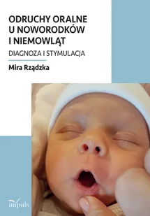 Odruchy oralne u noworodków i niemowląt Mira Rządzka - Pedagogika i dydaktyka - miniaturka - grafika 1