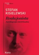 Publicystyka - Karta Reakcjonista. Autobiografia intelektualna Stefan Kisielewski - miniaturka - grafika 1