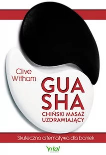 Gua sha chiński masaż uzdrawiający Skuteczna alternatywa dla baniek CLIVE WITHAM - Zdrowie - poradniki - miniaturka - grafika 1