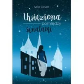 Fantasy - Uwięziona Pomiędzy Światami Trylogia Światów Sara Oliver - miniaturka - grafika 1