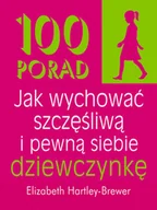 Poradniki hobbystyczne - Liber 100 porad jak wychować szczęśliwą i pewną siebie dziewczynkę - Elizabeth Hartley-Brewer - miniaturka - grafika 1