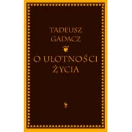 Filozofia i socjologia - O ulotności życia - Tadeusz Gadacz / Iskry - miniaturka - grafika 1