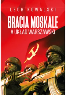 Bracia Moskale a Układ Warszawski - Polityka i politologia - miniaturka - grafika 2