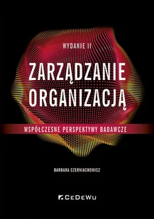 Zarządzanie organizacją - współczesne perspektywy badawcze (Wyd. II) - Barbara Czerniachowicz - książka - Podręczniki dla szkół wyższych - miniaturka - grafika 1
