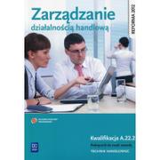 Podręczniki dla szkół zawodowych - WSiP Zofia Mielczarczyk Zarządzanie działalnością handlową  Kwalifikacja A.22.2. - miniaturka - grafika 1