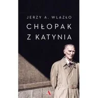 Biografie i autobiografie - CHŁOPAK Z KATYNIA NIEWYJAŚNIONA TAJEMNICA KATYŃSKIEGO LASU Jerzy A Wlazło - miniaturka - grafika 1