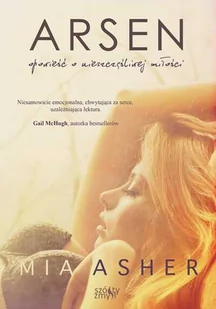 ARSEN OPOWIEŚĆ O NIESZCZĘŚLIWEJ MIŁOŚCI MIA ASHER - Romanse - miniaturka - grafika 3