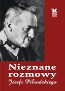 Biografie i autobiografie - BARANOWSKI WŁADYSŁAW, Śliwiński Artur Nieznane rozmowy Józefa Piłsudskiego - miniaturka - grafika 1