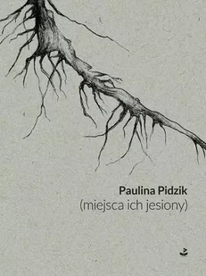 (miejsca ich jesiony) - Paulina Pidzik - Poezja - miniaturka - grafika 1