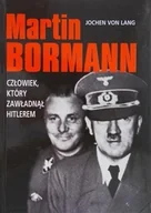 Biografie i autobiografie - Martin Bormann człowiek który zawładną Hitlerem - miniaturka - grafika 1