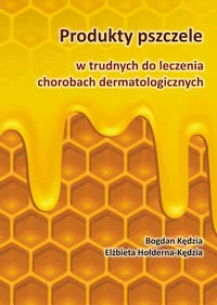 Kędzia Bogdan, Hołderna-Kędzia Elżbieta Produkty pszczele w trudnych do leczenia chorobach dermatologicznych - Zdrowie - poradniki - miniaturka - grafika 2