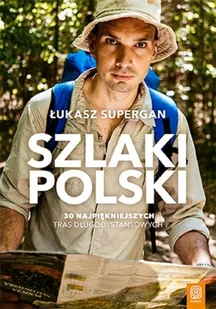 Szlaki Polski. 30 najpiękniejszych tras - Przewodniki - miniaturka - grafika 1