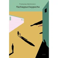 Poezja - Yachaypucllaypacha - Przemysław Wechterowicz - książka - miniaturka - grafika 1