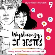 Audiobooki dla dzieci i młodzieży - Wystarczy, że jesteś Małgorzata Gutowska-Adamczyk - miniaturka - grafika 1