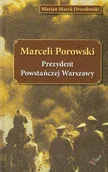 Historia świata - Marceli Porowski. Prezydent Powstańczej Warszawy - Marian Drozdowski - miniaturka - grafika 1