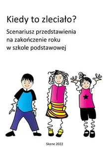 Kiedy to zleciało? Scenariusz przedstawienia na zakończenie roku w szkole podstawowej - E-booki - lektury - miniaturka - grafika 1