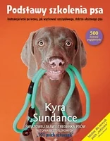 ALMA-PRESS Podstawy szkolenia psa.Instrukcje krok po kroku, jak wychować szczęśliwego, dobrze ułożonego psa Sundance Kyra - Poradniki hobbystyczne - miniaturka - grafika 2